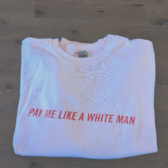 Pay Me Like A White Man Sweatshirt - Picture 2 of 3